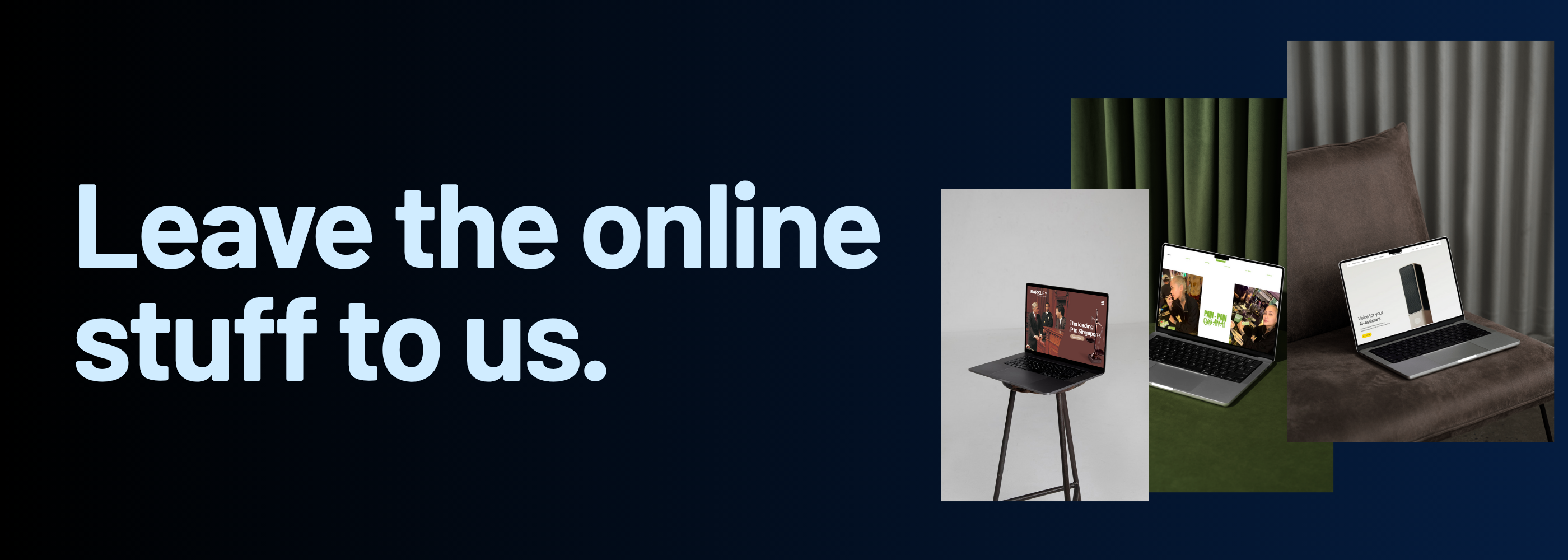 Leave the online stuff to us